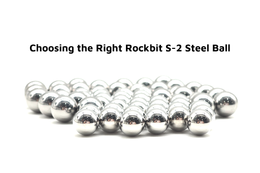 Choosing the Right Rockbit S-2 Steel Ball